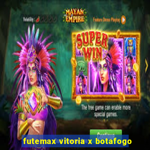 futemax vitoria x botafogo